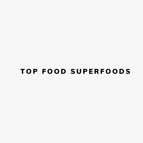 TOP FOOD SUPERFOODS