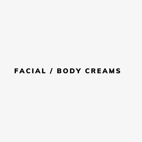 FACIAL / BODY CREAMS